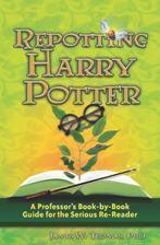 Repotting Harry Potter: A Professor's Book-By-Book Guide for the Serious Re-Reader