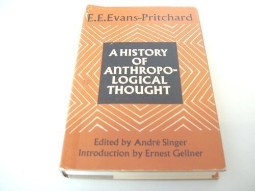 A History of Anthropological Thought by Edward Evans-Pritchard (1981) Hardcover