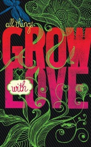 All things grow with love.