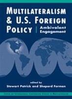 Multilateralism and U.S. Foreign Policy: Ambivalent Engagement