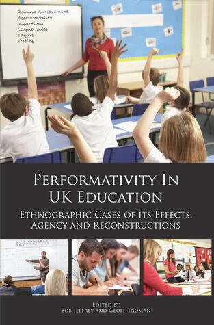 Performativity in UK Education: Ethnographic Cases of Its Effects, Agency and Reconstructions