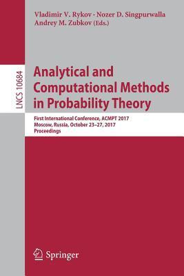 Analytical and Computational Methods in Probability Theory: First International Conference, ACMPT 2017, Moscow, Russia, October 23-27, 2017, ... Computer Science and General Issues)