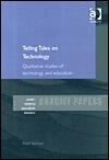 Telling Tales on Technology: Qualitative Studies of Technology and Education