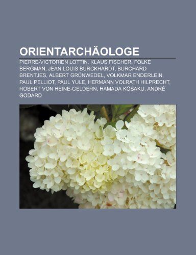 Orientarchaologe: Pierre-Victorien Lottin, Klaus Fischer, Folke Bergman, Jean Louis Burckhardt, Burchard Brentjes, Albert Grunwedel