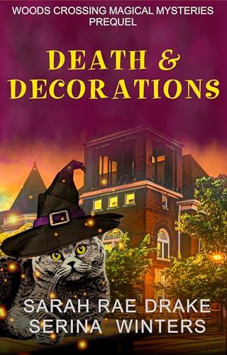 Death & Decorations: A Woods Crossing Magical Mysteries Prequel