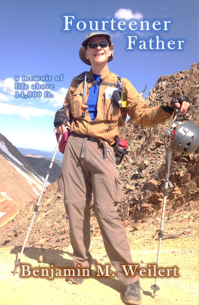 Fourteener Father: a memoir of life above 14,000 ft.