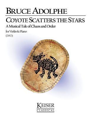 Coyote Scatters the Stars: a Musical Tale of Chaos and Order: Violin and Piano
