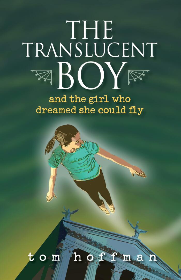 The Translucent Boy and the Girl Who Dreamed She Could Fly: A thrilling YA coming of age interdimensional adventure