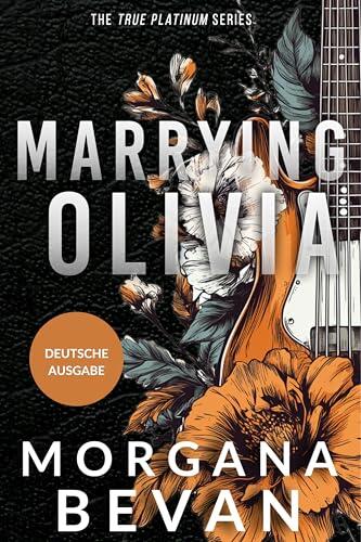 Marrying Olivia: Rockstar-Romanze (Rockstar-Romanzen im True Platinum Universum 7)