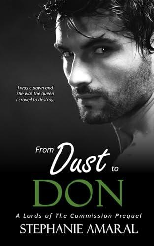 From Dust To Don: A forced Marriage, Enemies to Lovers Italian Mafia Novella