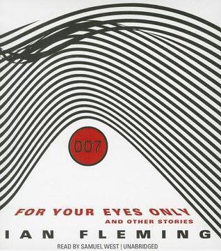 For Your Eyes Only: And Other Stories (James Bond Novels