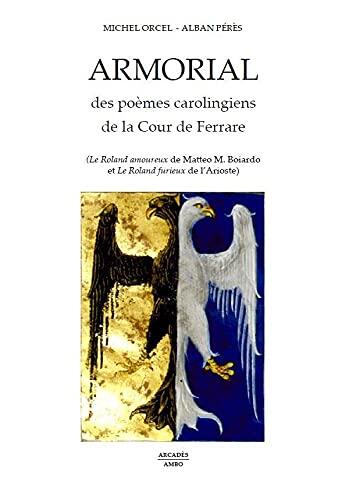 ARMORIAL DES POEMES CAROLINGIENS DE LA COUR DE FERRARE (Emblématique)