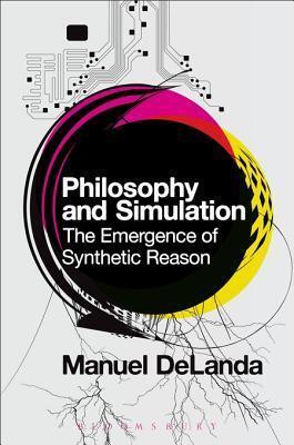 Philosophy and Simulation: The Emergence of Synthetic Reason
