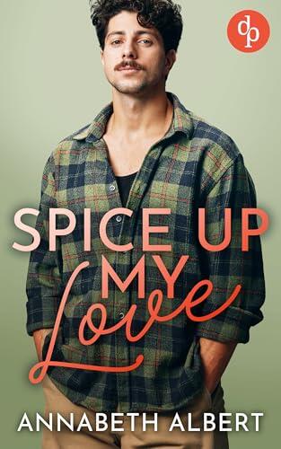 Spice up my love | Eine spicy opposites attract MM Romance: Ich wollte mich nie wieder auf die Liebe einlassen – doch dann hab ich dich getroffen! (Rainbow Cove Lovestories 2)