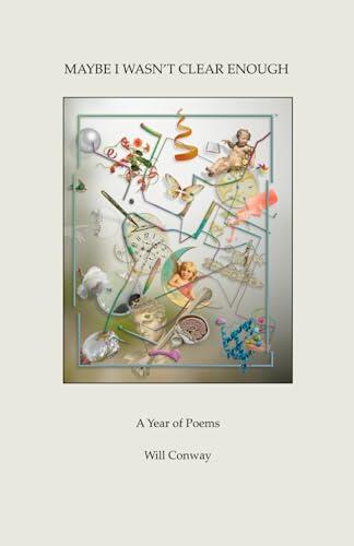 Maybe I Wasn't Clear Enough: A Year of Poetry