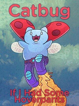 Catbug: If I Had Some Hoverpants - Mobi Reflowable