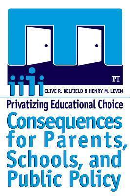 Privatizing Educational Choice: Consequences for Parents, Schools, and Public Policy