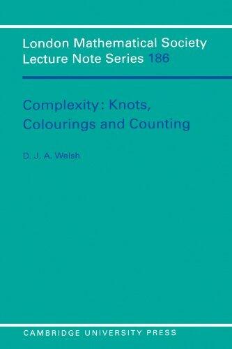 Complexity: Knots, Colourings and Countings (London Mathematical Society Lecture Note Series) by D. J. A. Welsh