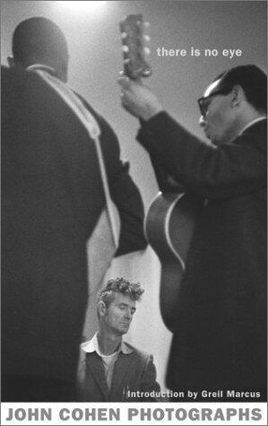 there is no eye: John Cohen Photographs