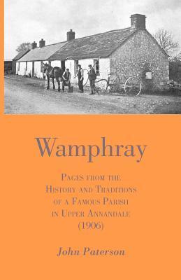 Wamphray: Pages from the History and Traditions of a Famous Parish in Upper Annandale