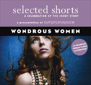 Selected Shorts: Wondrous Women