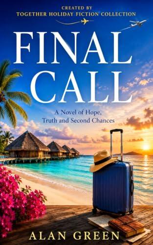 Final Call, Some journeys change where you are going. Others change who you become.: A Novel of Hope, Truth and Second Chances This gives you: