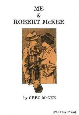 [(Me andamp; Robert McKee)] [ By (author) Greg McGee ] [May, 2011]