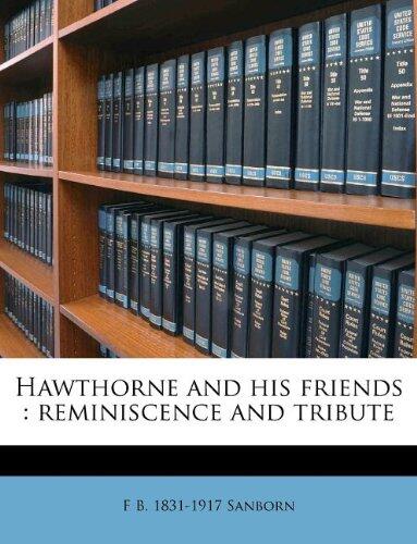 Hawthorne and His Friends: Reminiscence and Tribute