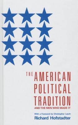 The American Political Tradition: And the Men Who Made It
