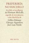 Preferiría no hacerlo: "Bartleby el escribiente" de Herman Melville seguido de tres ensayos sobre "Bartleby" de Gilles Deleuze, Giorgio Agamben y José Luis Pardo