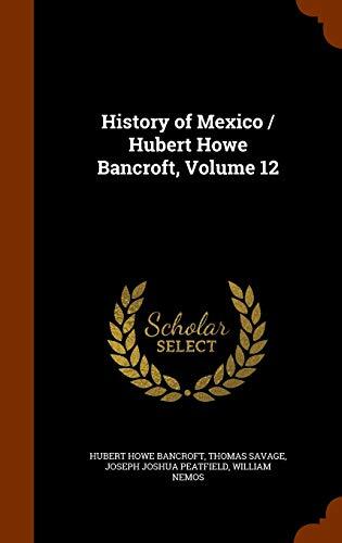 History of Mexico / Hubert Howe Bancroft, Volume 12