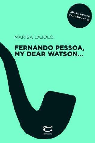 Fernando Pessoa, My Dear Watson