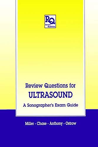 Review Questions for Ultrasound: A Sonographer's Exam Guide