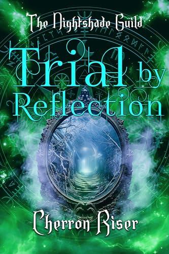 Trial by Reflection: YR4 - The Nightshade Guild: The Trials of the Guild