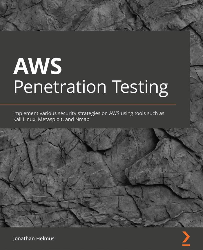 AWS Penetration Testing: Beginner's guide to hacking AWS with tools such as Kali Linux, Metasploit, and Nmap