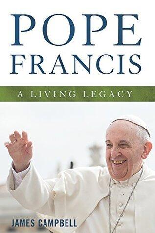 Pope Francis: A Living Legacy