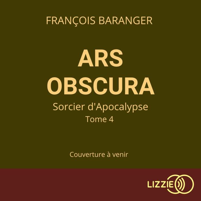 Sorcier de Sang: Ars Obscura, Tome 4