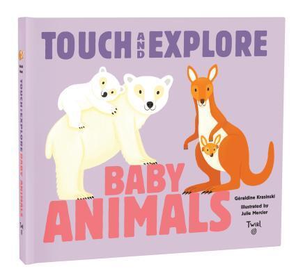 Baby Animals: Touch and Explore