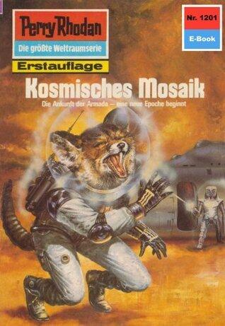 Perry Rhodan 1201: Kosmisches Mosaik: Perry Rhodan-Zyklus "Chronofossilien - Vironauten" (Perry Rhodan-Erstauflage)