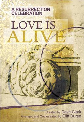 Love Is Alive: A Resurrection Celebration
