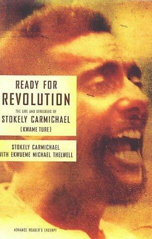 Ready for Revolution: The Life and Struggles of Stokely Carmichael