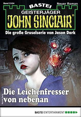 John Sinclair 2104: Die Leichenfresser von nebenan