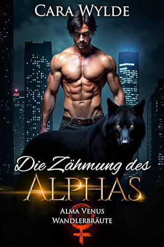 Die Zähmung des Alphas (Alma-Venus-Wandlerbräute 7)