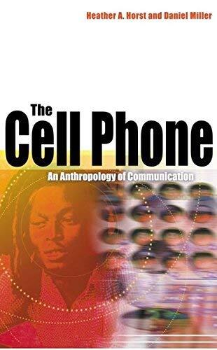 The Cell Phone: An Anthropology of Communication by Heather A. Horst