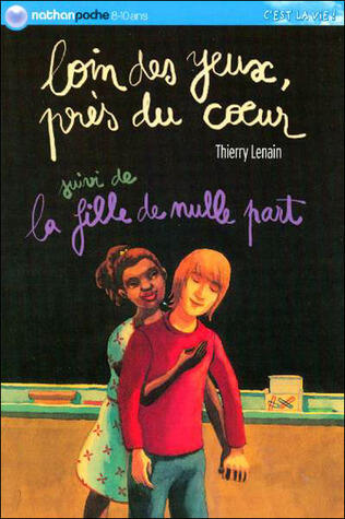 Loin Des Yeux, Près Du Coeur ;Suivi De La Fille De Nulle Part