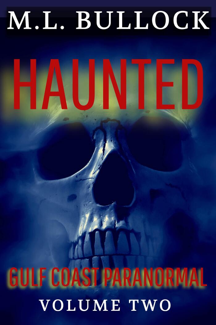 Gulf Coast Paranormal, Volume 2: Haunted