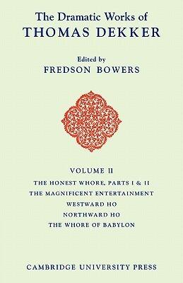 The Dramatic Works of Thomas Dekker Volume II