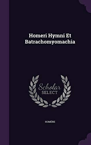 Homeri Hymni Et Batrachomyomachia