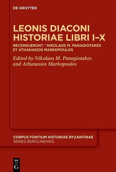 Leonis Diaconi Historiae Libri I–X: Recensuerunt † Nikolaos M. Panagiotakes et Athanasios Markopoulos