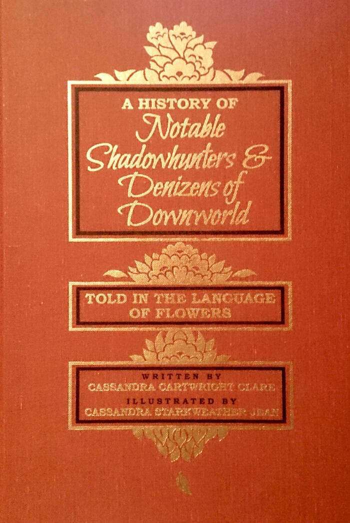 A History of Notable Shadowhunters & Denizens of Downworld Told in the Language of Flowers